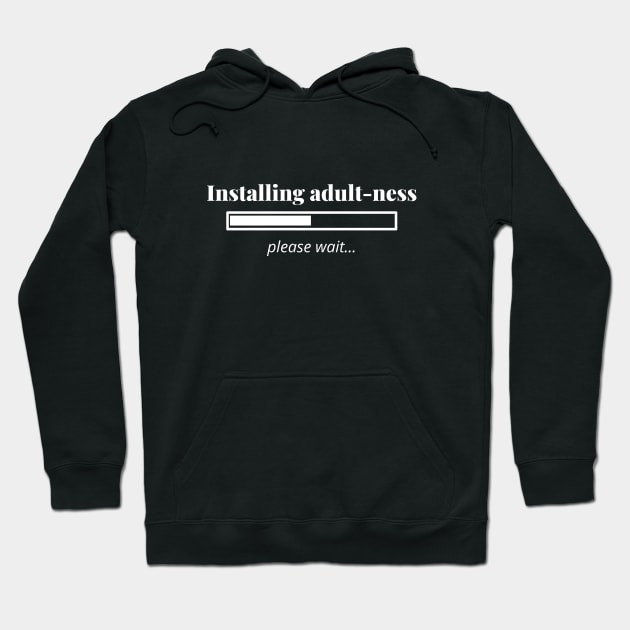 Adulting Please Wait Loading Installing Tee Shirt Hoodie by AdulTed Creations